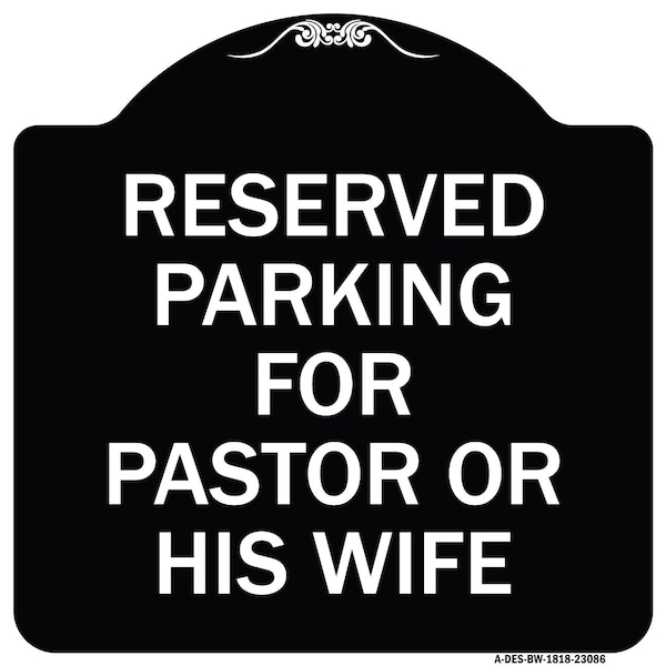 Reserved Parking for Pastor or His Wife Heavy-Gauge Aluminum Sign, 18" x 18", BW-1818-23086
